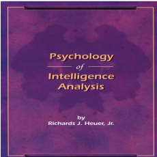 Psychology of Intelligence Analysis Psychology of Intelligence Analysis